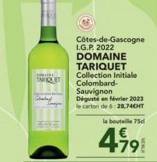 DOMAINE  TARIQUET  Ca  Côtes-de-Gascogne  I.G.P. 2022  DOMAINE  TARIQUET Collection Initiale Colombard-Sauvignon  Dégusté en février 2023 le carton de 6: 28,74CHT  la bouteille 75cl  €  4991 