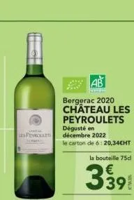 2  a  les peyrolles  ab  bergerac 2020 château les peyroulets  dégusté en décembre 2022  le carton de 6: 20,34cht la bouteille 75cl  3391 