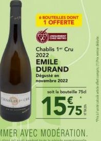 CHARLER CRU  6 BOUTEILLES DONT 1 OFFERTE  Chablis 1" Cru 2022 EMILE DURAND Dégusté en novembre 2022  soit la bouteille 75cl  1595  75  "Prix à té calcul acle offert compris (1) Prem dedui 