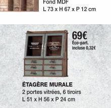 69€  Éco-part. incluse 0,32€  ÉTAGÈRE MURALE 2 portes vitrées, 6 tiroirs L 51 x H 56 x P 24 cm 