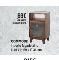 69€  Éco-part. incluse 0,82€  COMMODE  1 porte façade zinc  L 40 x H 69 x P 36 cm 