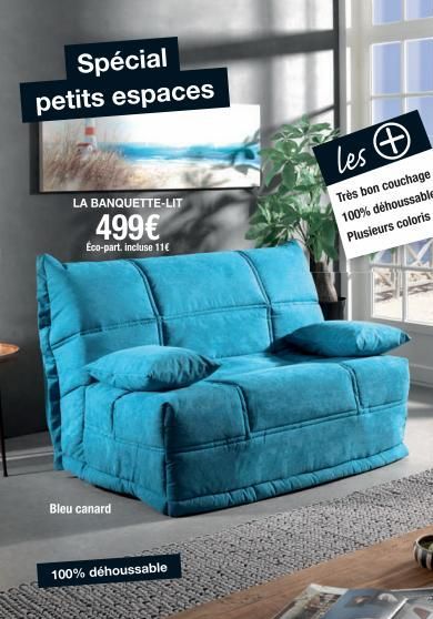 Spécial petits espaces  LA BANQUETTE-LIT  499€  Éco-part. incluse 11€  Bleu canard  100% déhoussable  