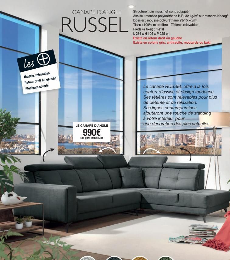 les +  Têtières relevables Retour droit ou gauche Plusieurs coloris  CANAPÉ D'ANGLE  RUSSEL  LE CANAPÉ D'ANGLE  990€  Éco-part. incluse 33€  Structure: pin massif et contreplaqué  Assise : mousse poly