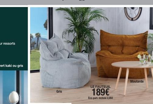Gris  LE FAUTEUIL  189€  Eco-part. Incluse 2,05€  Moutarde 