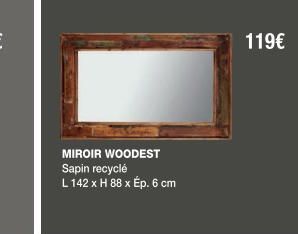 MIROIR WOODEST Sapin recyclé L 142 x H 88 x Ép. 6 cm  119€ 