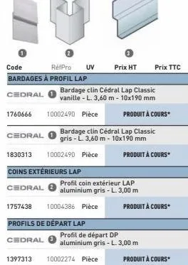 1760666  code  rétpro uv  bardages à profil lap  cedral  cedral  1830313 10002490 pièce  coins extérieurs lap  bardage clin cédral lap classic vanille-l. 3,60 m - 10x190 mm  10002490 pièce produit à c