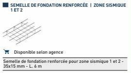 SEMELLE DE FONDATION RENFORCÉE I ZONE SISMIQUE  1 ET 2  Disponible selon agence  Semelle de fondation renforcée pour zone sismique 1 et 2 - 35x15 mm - L. 6 m 