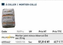 Code  ALKERN  4055662  RétPro UV Prix HT Mortier joint mince Alkercol Été sac 25 kg  10005155 Sac  57,31 € HT 68,77 € TTC  Prix TTC 
