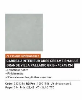 classique indémodable  carreau intérieur grès cérame émaillé  grande villa palladio gris - 45x45 cm  • esthétique sobre  • finition mate  • s'associe avec les plinthes assorties  code : 3231336 réfpro