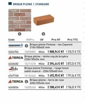 code  brique pleine i standard  verdersatde  3456704  terca  6240682  abon  6767728  terca  6245836  réfpro uv prix ht  brique pleine finesse - ton cayenne 210x100x65 mm  prix ttc  10090805 mille 1008