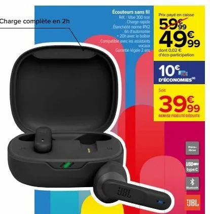 charge complète en 2h  g  écouteurs sans fil  red 300 noir  étanchéité norme ipx2 6h d'autonomie +20th avec le boitier compatible avec les assistants vocaux garantie légale 2 ans  ubl  charge rapide 5