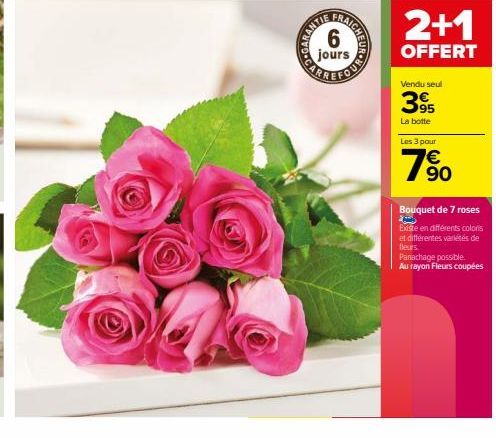 CAR  6  jours  TRAIGHECROHNO  CARR  2+1  OFFERT  Vendu seul  39  La botte  Les 3 pour  90  Bouquet de 7 roses Z  Existe en différents coloris et différentes variétés de Bleurs. Panachage possible.  Au