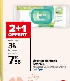 0 plaid  2+1  OFFERT  Vendu seul  3,99  Le paquet Les 3 pour  7€ 58  Pampers  Lingettes Harmonie PAMPERS Aqua (48), Coco (44) ou Sensitive (x46) 