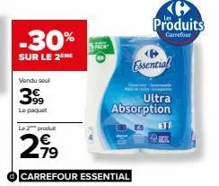 -30%  sur le 2the  vendu seul  399  le paquet le 2 produit  pack  essential  (@ produits  carrefour  ultra  absorption 