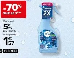 -70%  sur le 2 me  vandu sou  5%  lel: 10,50 € le 2 produ  157  febreze  nouveau  fraicheur 2x  febrer  farmig 