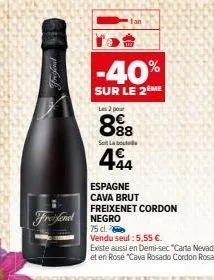 -40%  sur le 2eme  les 2 pour  8⁹8  sot lab  44  espagne cava brut  freixenet cordon  freifend negro  75 cl.  vendu seul : 5,55 €.  existe aussi en demi-sec "carta nevada"  et en rosé "cava rosado cor