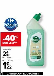 Produits  Carrefour  -40%  SUR LE 2THE  Vendu seul  203  LoL: 2,71€ Le 2 produit  12/2  CARREFOUR ECO PLANET  P Planet  wi  Inom 