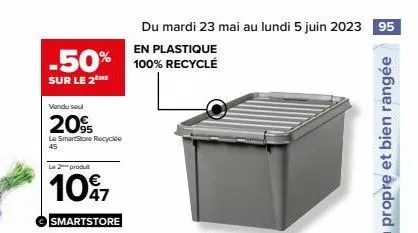 du mardi 23 mai au lundi 5 juin 2023 95  en plastique  -50% 100% recycle  sur le 2 me  vendu seu  20%  le smartstore recycle  2produt  10%7  smartstore 