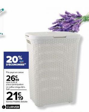 20%  D'ÉCONOMIES  Prix payé encaisse  2699  dont 0,20 €  deco-panscipation Le coffre à linge 60 L Soit  2199  Remise Fidélité déduite  CURVER 