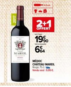 2017  uporgo MAREIL  MEDOC  4.8am  Les 3  Sol Labo  19% 64  2+1  OFFERT  MÉDOC  CHÂTEAU MAREIL Rouge, 75 d.  Vendu seul : 9,95 €. 