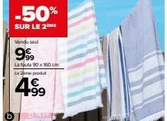 b  -50%  sur le 2 me  vendu seul  999  la fouta 90 x 160 cm me produt  le  4⁹9  4.99  