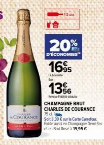 CHARLES  COURANCE  1-3 ans  20%  D'ÉCONOMIES  1695  La bout Sot  13%  Fiddie  CHAMPAGNE BRUT  CHARLES DE COURANCE 75 d  Soit 3,39 € sur la Carte Carrefour. Existe aussi en Champagne Demi-Sec et en Bru