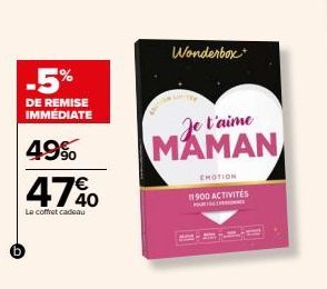 -5%  DE REMISE IMMÉDIATE  49%  47%  Le coffret cadeau  Wonderbox+  Je t'aime MAMAN  CHOTION  11900 ACTIVITÉS  