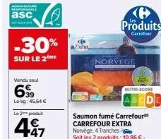 aquacature  responsable  asc  -30%  sur le 2 me  vendu seul  6⁹9  lekg: 45,64 €  l2produt  497  norvege  produits  carrefour  nutri-score 