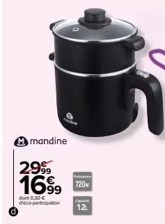 mandine  2999 1699  dont 0,30 € d'éco-participation  pessere  720w  1.2 