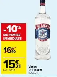 -10%  de remise immédiate  16%  15% 1  lel:15,21€  poliakov  vodka poliakov 37,5%vol, 1l 