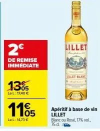 2€  de remise immédiate  13%  lel: 17,40 €  1165  lel: 14,73 €  minec  lillet  lillet blanc  apéritif à base de vin lillet blanc ou rose, 17% vol.  75 dl. 