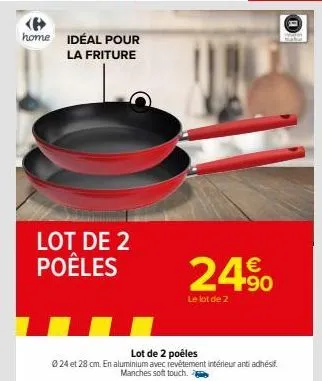 idéal pour la friture  lot de 2 poêles  24⁹  le lot de 2  lot de 2 poêles  ⓒ24 et 28 cm. en aluminium avec revêtement intérieur antiadhésif. manches soft touch. 