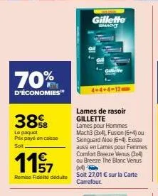 70%  d'économies™  3858  le paquet prix payé en caisse soit.  1157  remise fidélité déduto  g  gillette  macht  4+4+4-128  lames de rasoir  gillette  lames pour hommes mach3 (3x4), fusion (6+4) ou ski