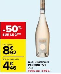 -50%  SUR LE 2 ME  Les 2 pour  892  Solt La bouteille  446  A.O.P. Bordeaux  PANTONE 721 75 d.  Vendu seul : 5,95 €. 