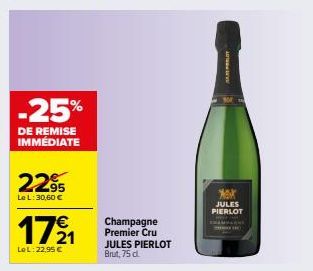 -25%  DE REMISE IMMÉDIATE  2295  Le L: 30,60 €  17⁹1  LeL: 22,95 €  Champagne Premier Cru JULES PIERLOT Brut, 75 dl  www  Xar  JULES PIERLOT 