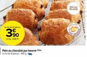 Le lot de 8 pièces  90  Le kg: 8.86 €  Pain au chocolat pur beurre Le lot de 8 pièces - 440 g.  Quil sur PLACE  FOR  HEURRE 