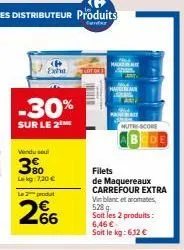 (4 exha  -30%  sur le 2  vendu seul  3%  lekg 7,20 €  le produt  266  thot of  w  maux  hala  mutri-score  de 