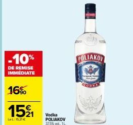 -10%  DE REMISE IMMÉDIATE  16%  152 1  LeL: 15,21€  Vodka POLIAKOV 37,5% vol, 1L  POLIAKOV  HEMEN 