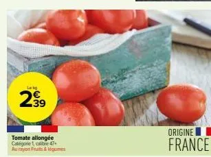lekg  tomate allongée categorie 1, calibre 47+ au rayon fruits & légumes  origine  france 