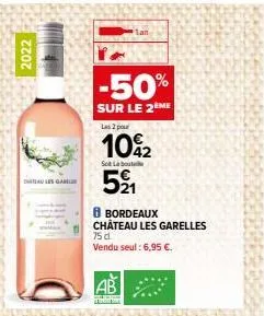 2022  aules gan  lan  -50%  sur le 2eme les 2 pour  102  sot labo  521  8 bordeaux château les garelles 75 d  vendu seul: 6,95 €. 