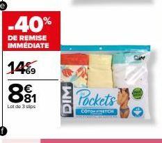 -40%  DE REMISE IMMÉDIATE  14%9  €  8⁹1  Lot de 3 slips  DIM  Pockets  COTON STRETCH 