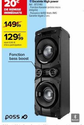 20€  DE REMISE IMMÉDIATE  149⁹9  1299⁹9  dont 0,50 € daico-participation  Fonction bass boost  Fonction Karaoke (entrée micro intégrée)  Puissance 4x100 Watts RMS Garantie légale 2 ans  *  Bluetooth 