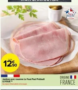 jambon avec couenne le foué paul prédault le foué  au rayon charcuterie à la coupe  origine  france 