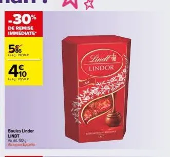 -30%  de remise immédiate  86 lekg 29,30 €  4€  lokg: 20,50 €  boules lindor lindt  au lat, 180 g au rayon epicerie  lindl  lindor  lait  so  lindor  lait 