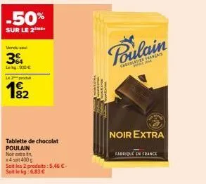 -50%  sur le 2  vendu su  3%  leg:9,10 € le 2 produ  1⁹₂2  tablette de chocolat poulain  noir extra fin  x4 soit 400g  soit les 2 produits:5,46 €.  soit le kg: 6,83 €  whaterial  ext  poulain  chocola