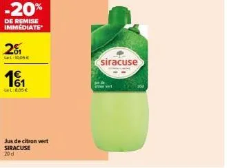 -20%  de remise immédiate  20₁1  lel: 1005 €  1€  61  lel:8,05 €  jus de citron vert siracuse 20 d  siracuse  vert 