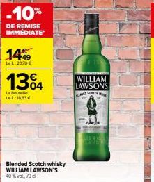 -10%  DE REMISE IMMÉDIATE  1499  LeL:2000 €  1304  La boule LL:18,63 €  Blended Scotch whisky WILLIAM LAWSON'S 40%vol, 70 d  WILLIAM LAWSONS KIMMED S 