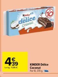 € +39 Lokg: 1186 €  Kinder  delice Oncona  KINDER Délice  Coconut Par 10, 370 g. - 