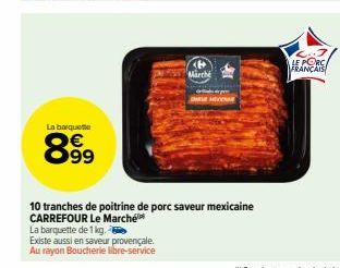 La barquette  899  Marché  HEYNE  10 tranches de poitrine de porc saveur mexicaine CARREFOUR Le Marché  LE PORCA FRANÇAIS 