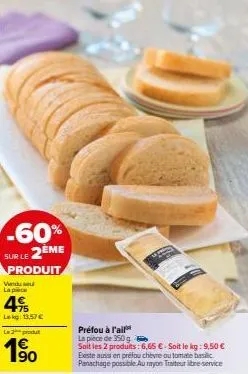 -60% sur le 2ème produit  vendu e  la pièce  49  lekg: 13.57 €  le 2 produt  1⁹ 